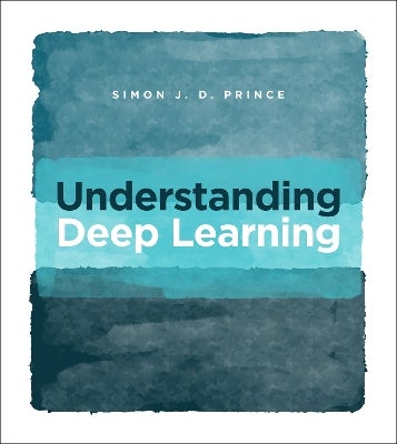 Understanding Deep Learning by Simon J.D. Prince | Paper Plus