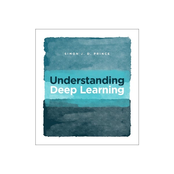 Understanding Deep Learning by Simon J.D. Prince | Paper Plus