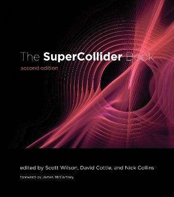 The SuperCollider Book, second edition by Scott Wilson, David 