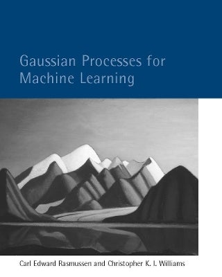 Gaussian Processes for Machine Learning by Carl Edward Rasmussen ...