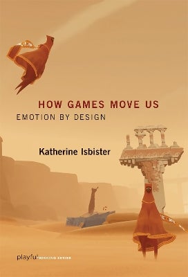 How Games Move Us by Katherine Isbister | Paper Plus