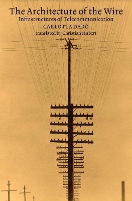 The Architecture of the Wire by Carlotta Daro, Christian Hubert | Paper ...