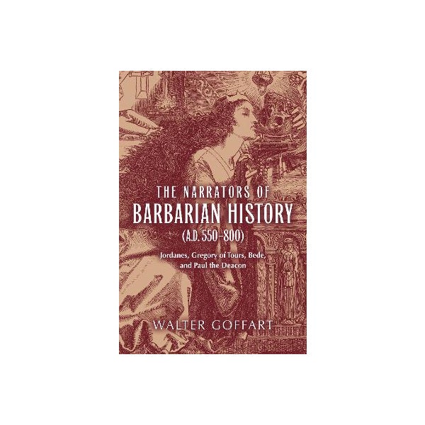 Narrators of Barbarian History (A.D. 550-800), The -
