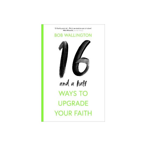 16 1/2 Ways To Upgrade Your Faith -