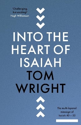 Into the Heart of Isaiah by Tom Wright | Paper Plus