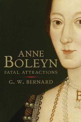 Anne Boleyn by G.W. Bernard Paper Plus