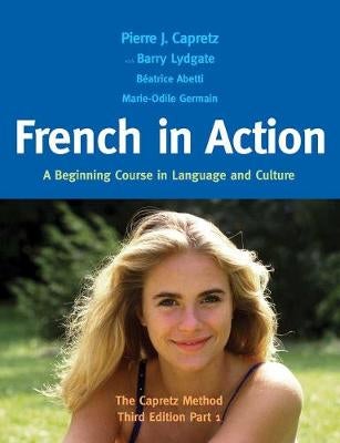 French in Action by Pierre J. Capretz Barry Lydgate Beatrice