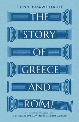 The Story of Greece and Rome by Tony Spawforth | Paper Plus