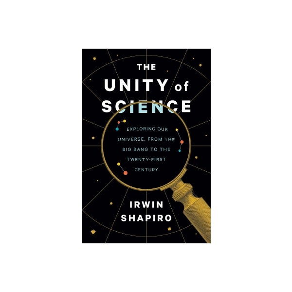 The Unity of Science by Irwin Shapiro | Paper Plus