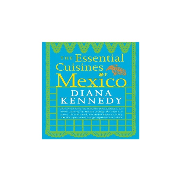 The Essential Cuisines of Mexico -