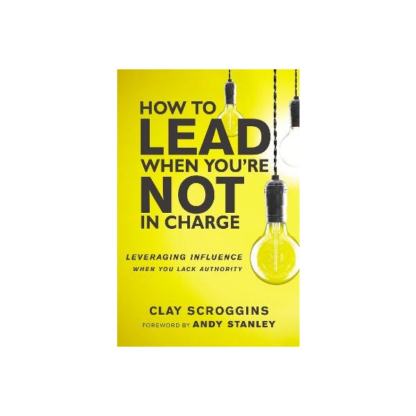 How to Lead When You're Not in Charge -