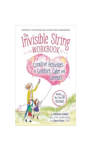 The Invisible String Workbook: Creative Activities to Comfort, Calm, and  Connect by Patrice Karst, Dana Wyss, Joanne Lew-Vriethoff, Paperback