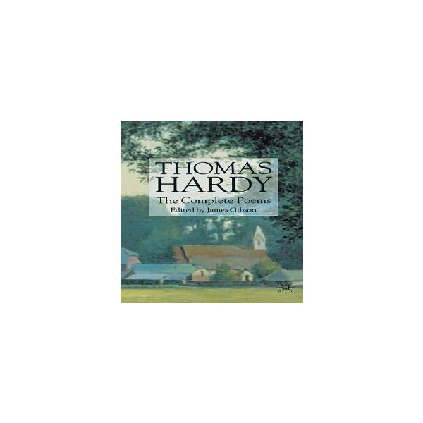 Thomas Hardy: The Complete Poems -