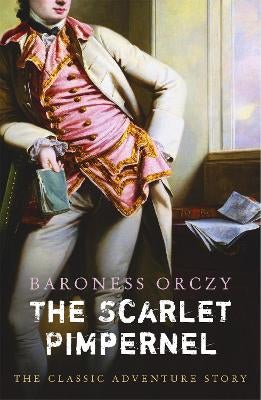 The Scarlet Pimpernel by Baroness Orczy, Baroness Orczy | Paper Plus
