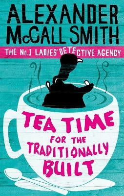 Tea Time For The Traditionally Built by Alexander McCall Smith