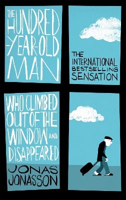 The Hundred-Year-Old Man Who Climbed Out of the Window and