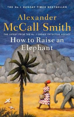 How to Raise an Elephant by Alexander McCall Smith Paper Plus