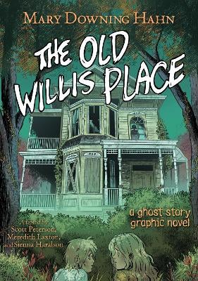 The Old Willis Place Graphic Novel by Mary Downing Hahn,