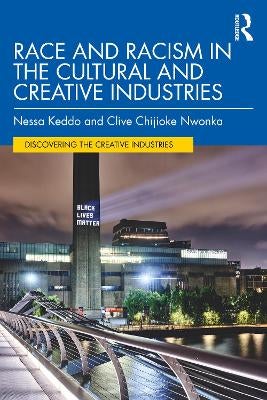 Race and Racism in the Cultural and Creative Industries by Nessa Keddo ...