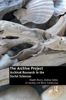 The Archive Project by Niamh Moore, Andrea Salter, Liz Stanley, Maria ...
