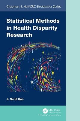 Statistical Methods in Health Disparity Research by J. Sunil Rao ...