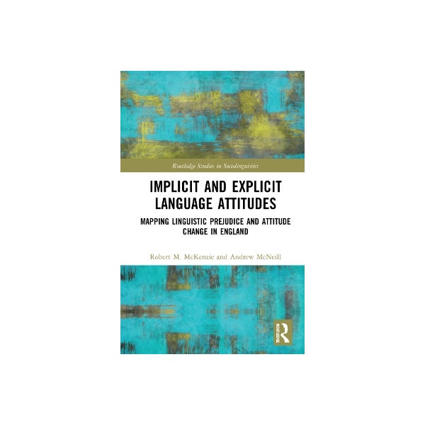 Implicit and Explicit Language Attitudes by Robert M. McKenzie, Andrew ...