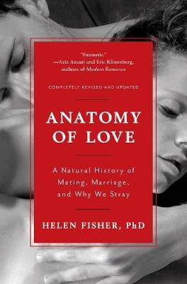 Anatomy of Love by Helen Fisher | Paper Plus