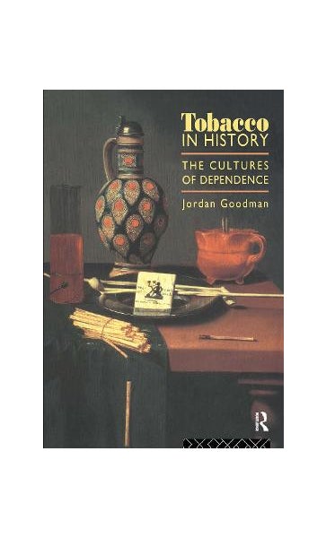 tobacco in history the cultures of dependence History: by Jordan Goodman He examines the value Tobacco in the American colonies