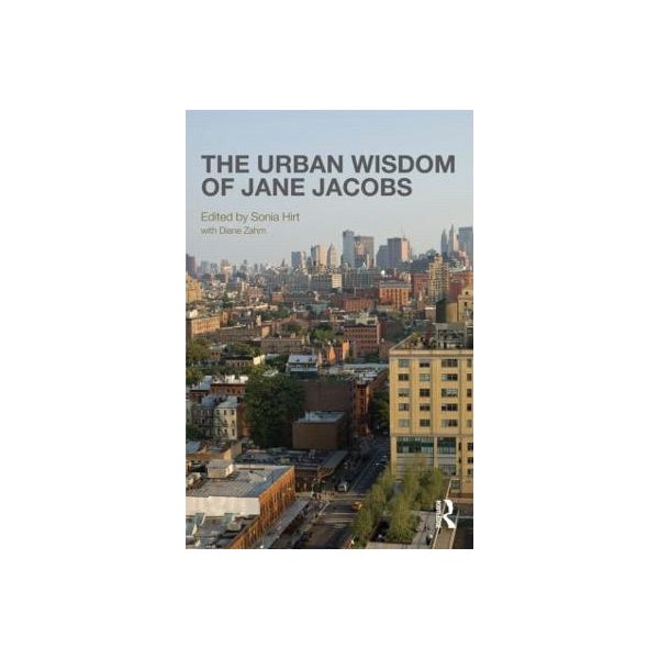 The Urban Wisdom of Jane Jacobs -