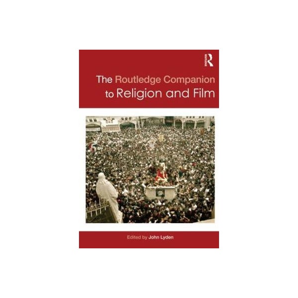The Routledge Companion to Religion and Film -