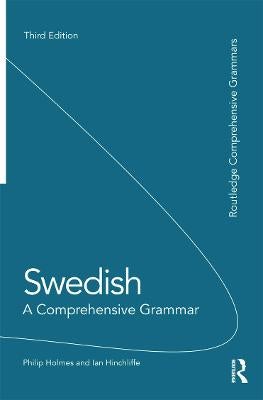 Swedish: A Comprehensive Grammar by Philip Holmes, Ian Hinchliffe