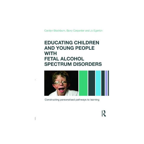 Educating Children and Young People with Fetal Alcohol Spectrum Disorders -