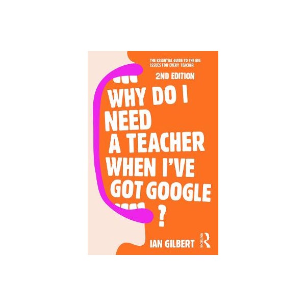 Why Do I Need a Teacher When I've got Google? -