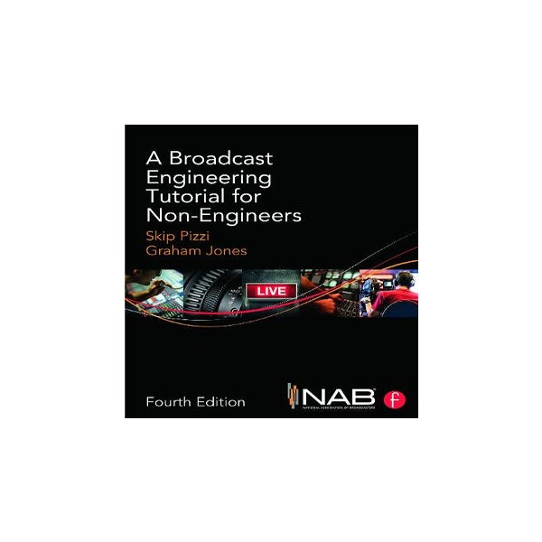 A Broadcast Engineering Tutorial for Non-Engineers -