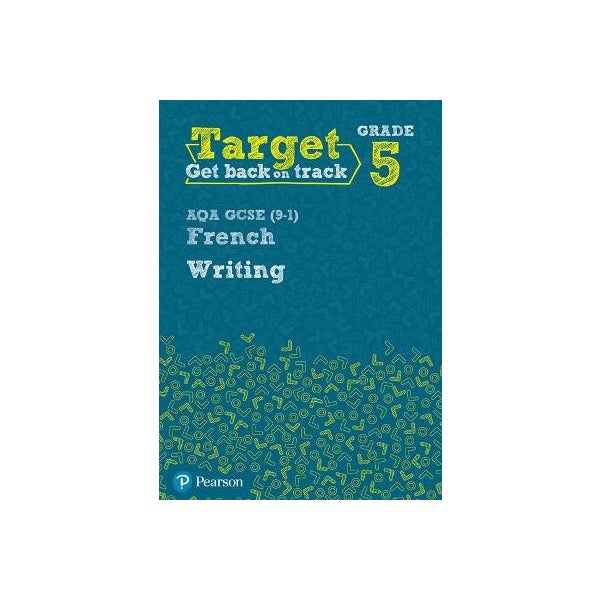 Target Grade 5 Writing AQA GCSE (9-1) French Workbook -