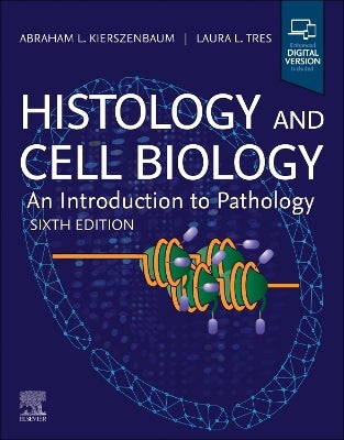 Histology and Cell Biology: An Introduction to Pathology [ペーパーバック] Kierszenbaum M.D.  Ph.D.， Abraham L.; Tres M.D.  Ph.D.， Laura Histology and Cell Biology: An Introduction to Pathology - 4th