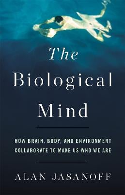 The Biological Mind by Alan Jasanoff | Paper Plus