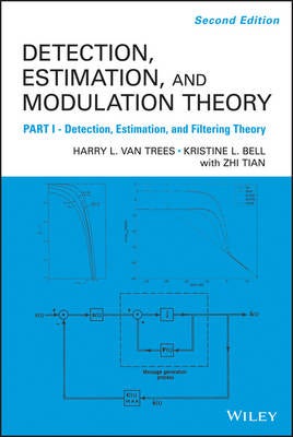 Detection Estimation and Modulation Theory, Part I by Harry L. Van