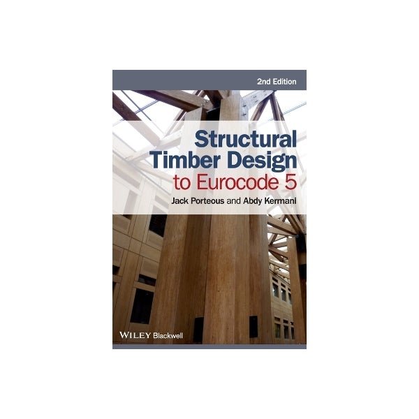 External Class 3 Timber Eurocode Structural Timber Design to Eurocode 5 by Jack Porteous, Abdy Kermani ...