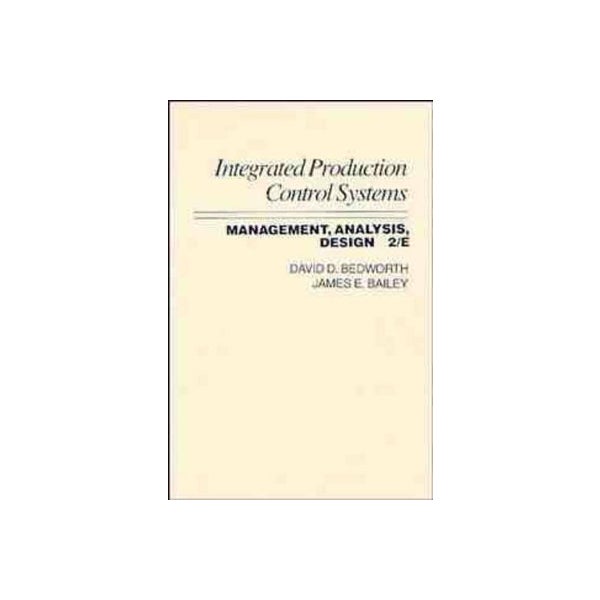 Integrated Production, Control Systems by David D. Bedworth, James E ...