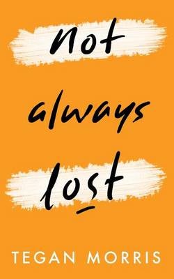 Not Always Lost by Tegan Morris | Paper Plus