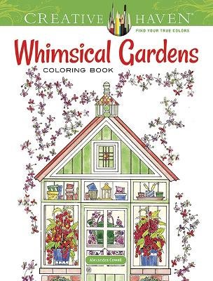 Creative Haven Whimsical Gardens Coloring Book by Alexandra Cowell ...