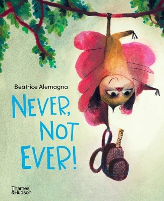 Never Not Ever by Beatrice Alemagna Paper Plus