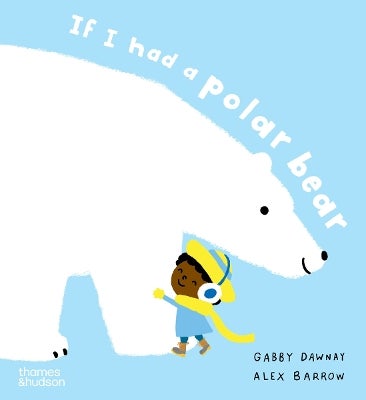 If I had a polar bear by Gabby Dawnay, Alex Barrow | Paper Plus