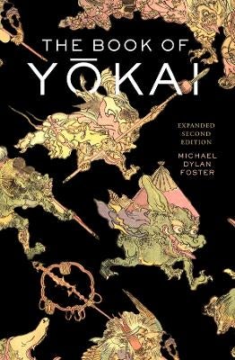 The Book of Yokai, Expanded Second Edition by Michael Dylan Foster