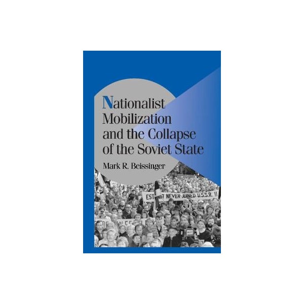 Nationalist Mobilization and the Collapse of the Soviet State -