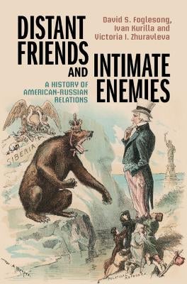 Distant Friends and Intimate Enemies by David S. Foglesong, Ivan ...