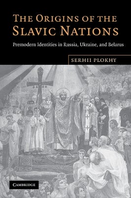 The Origins of the Slavic Nations by Serhii Plokhy | Paper Plus