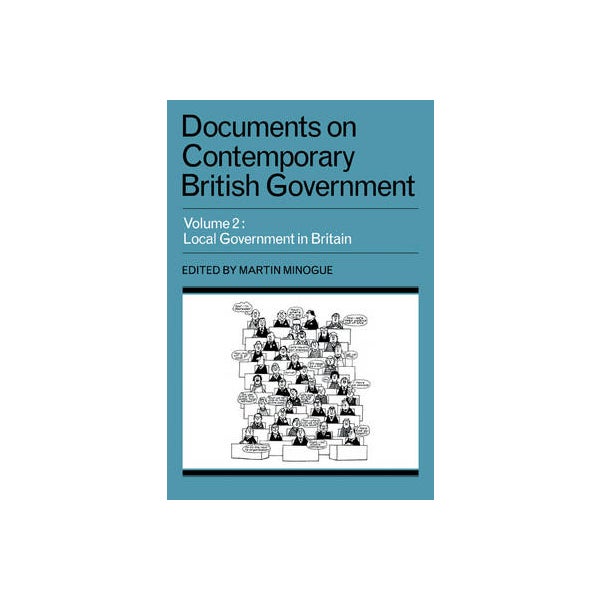 Documents on Contemporary British Government: Volume 2, Local Government in Britain -