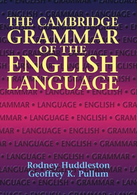 The Cambridge Grammar of the English Language by Rodney Huddleston,  Geoffrey K. Pullum | Paper Plus